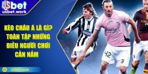 Kèo Châu Á Là Gì? Toàn Tập Những Điều Người Chơi Cần Nắm