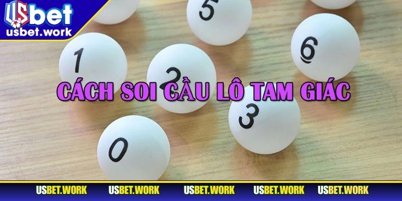 Các kỹ thuật soi cầu lô tam giác chuẩn xác nhất